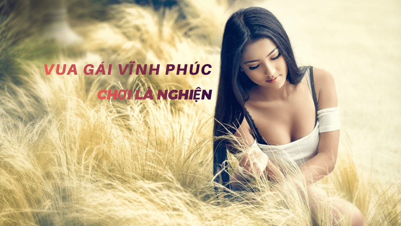 Gái gọi Tam Đảo - Top 50 em hàng siêu phẩm nhất